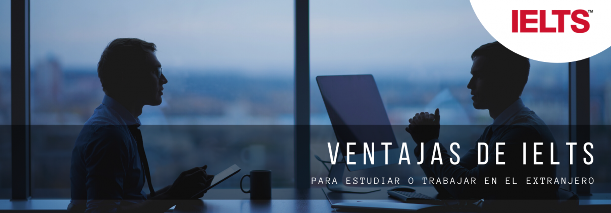 VENTAJAS DE IELTS uruguay, trabajar o estudiar en el extranjero